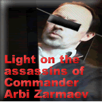 Light on the assassins of Commander Arbi Zarmaev